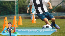 Cara Melatih Teknik Dribbling Pemain Sepak Bola Agar Lebih Lincah Dan Efektif