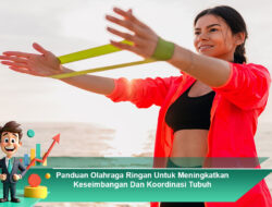 Panduan Olahraga Ringan Untuk Meningkatkan Keseimbangan Dan Koordinasi Tubuh