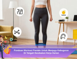 Panduan Workout Pendek Untuk Menjaga Kebugaran Di Tengah Kesibukan Kerja Harian