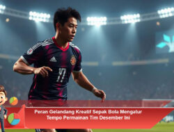 Peran Gelandang Kreatif Sepak Bola Mengatur Tempo Permainan Tim Desember Ini