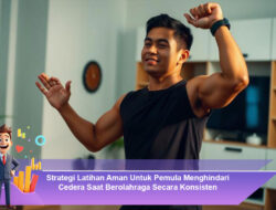 Strategi Latihan Aman Untuk Pemula Menghindari Cedera Saat Berolahraga Secara Konsisten