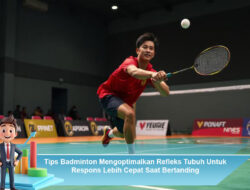 Tips Badminton Mengoptimalkan Refleks Tubuh Untuk Respons Lebih Cepat Saat Bertanding