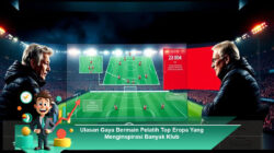 Ulasan Gaya Bermain Pelatih Top Eropa Yang Menginspirasi Banyak Klub