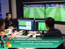 Update Dunia Olahraga Terkini Membahas Evaluasi Pelatih Setelah Laga Penting Selesai