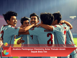 Analisis Pentingnya Chemistry Antar Pemain dalam Sepak Bola Tim