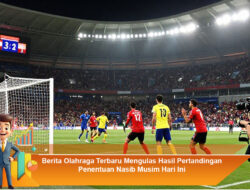 Berita Olahraga Terbaru Mengulas Hasil Pertandingan Penentuan Nasib Musim Hari Ini