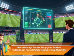 Berita Olahraga Terbaru Menyajikan Analisis Pertandingan Krusial Penuh Tekanan Tinggi Musim Ini