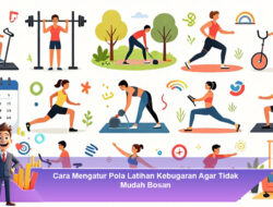 Cara Mengatur Pola Latihan Kebugaran Agar Tidak Mudah Bosan