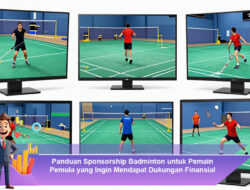 Panduan Sponsorship Badminton untuk Pemain Pemula yang Ingin Mendapat Dukungan Finansial