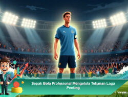 Sepak Bola Profesional Mengelola Tekanan Laga Penting